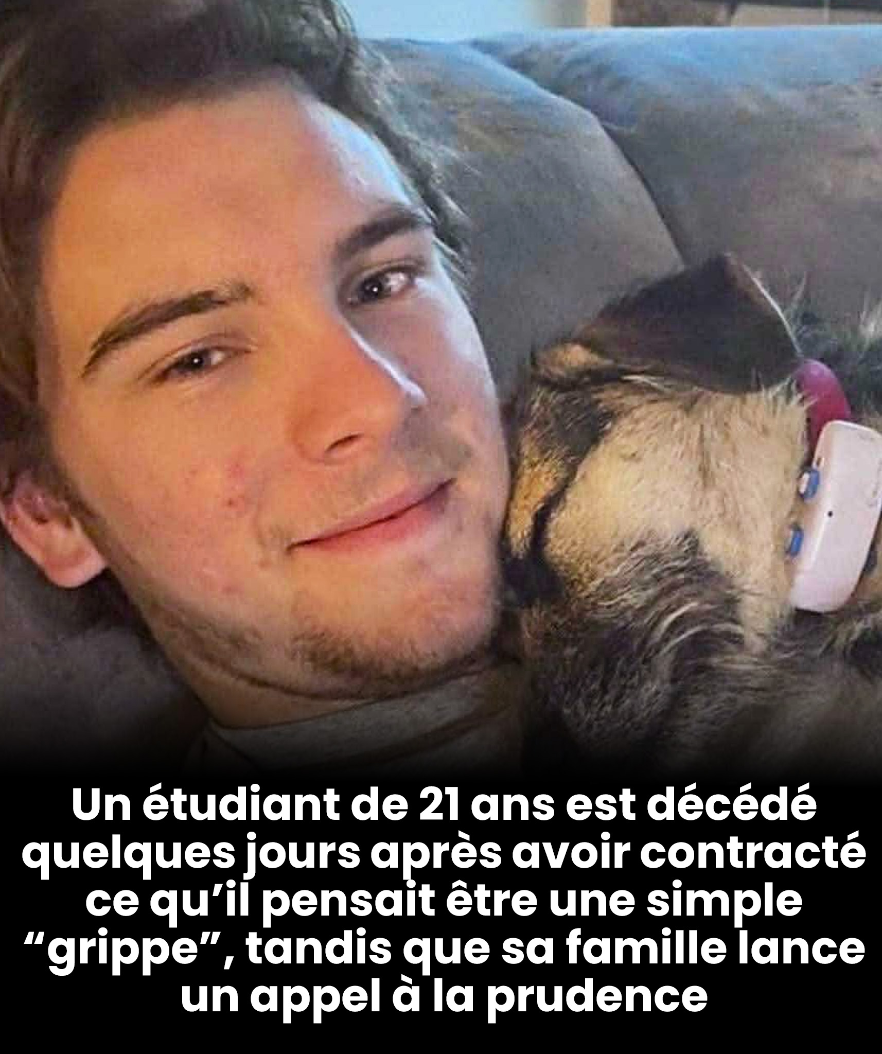 Un étudiant de 21 ans est décédé quelques jours seulement après avoir contracté ce qu’il pensait être une simple “grippe ”, tandis que sa famille lance un appel à la prudence