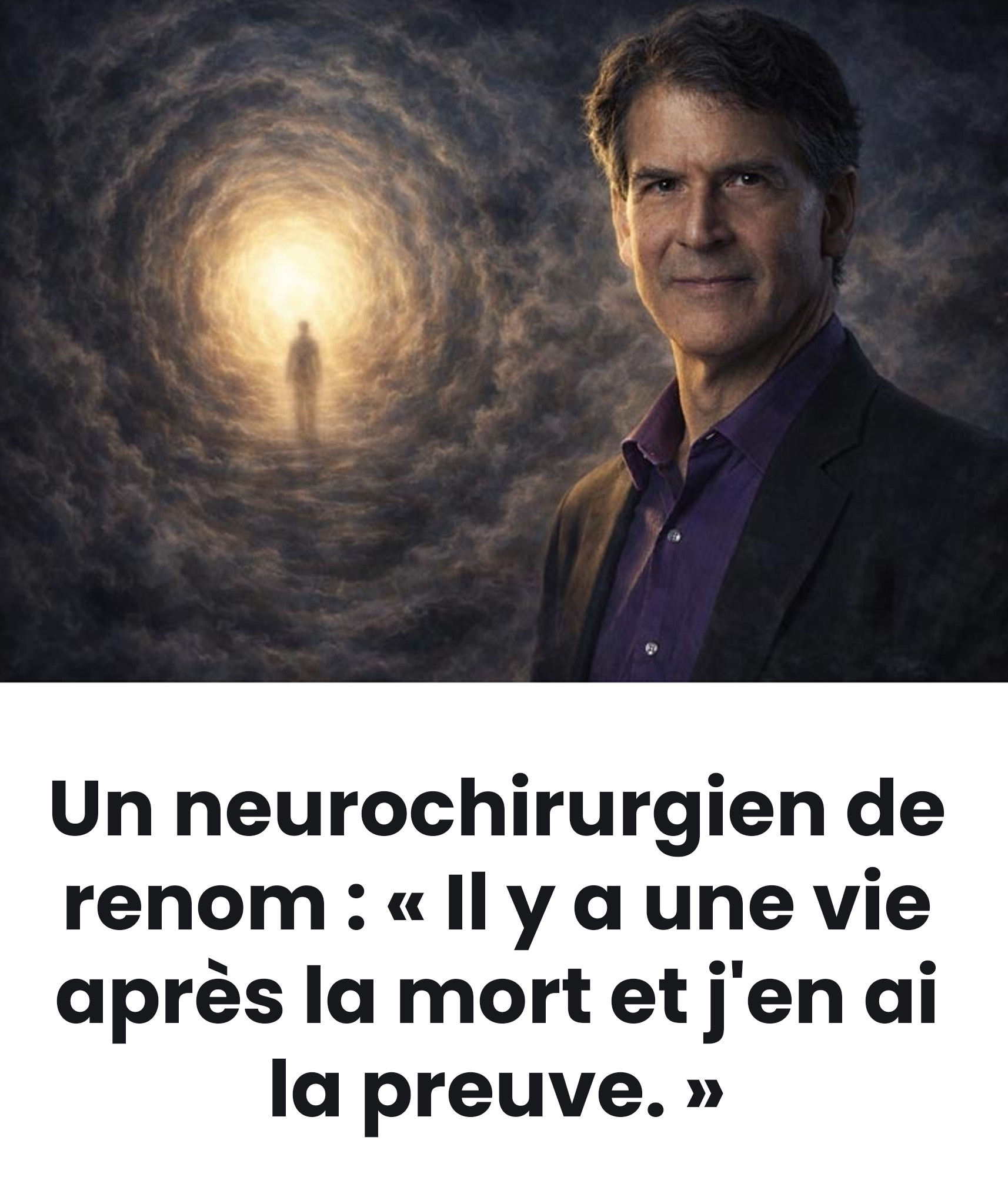 Un neurochirurgien renommé affirme « qu'il y a une vie après la mort »