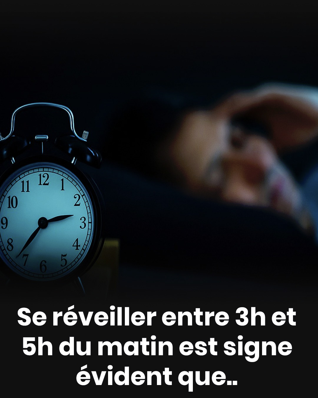 Un réveil fréquent entre 3 h et 5 h du matin ? Voici ce que cela pourrait signifier