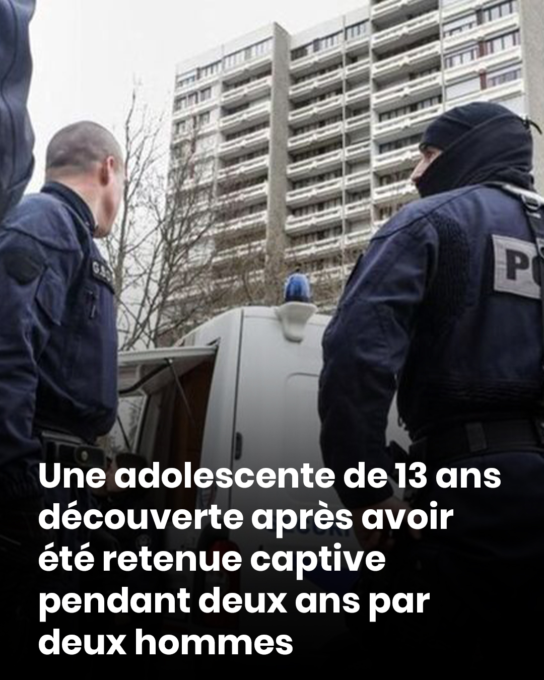 Une adolescente de 13 ans retrouvée après deux ans de séquestration présumée par deux hommes