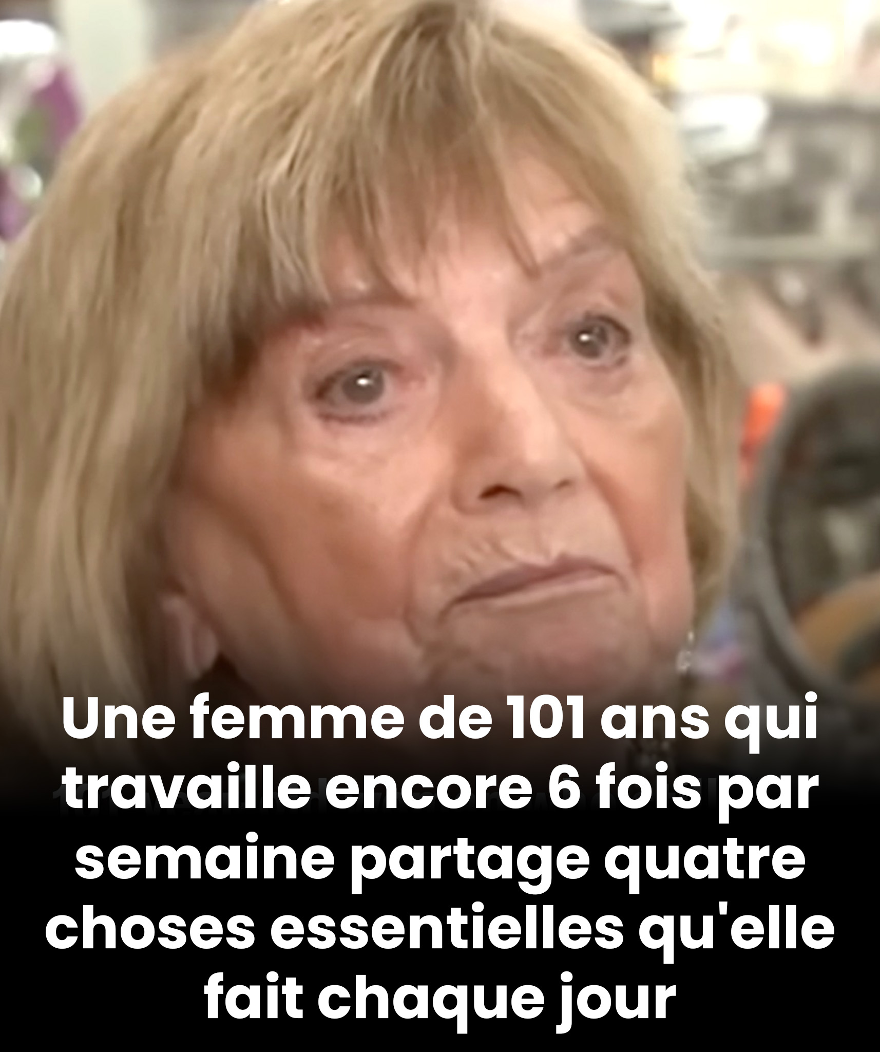 Une femme de 101 ans, qui travaille encore six jours par semaine, partage les quatre choses essentielles qu’elle fait chaque jour