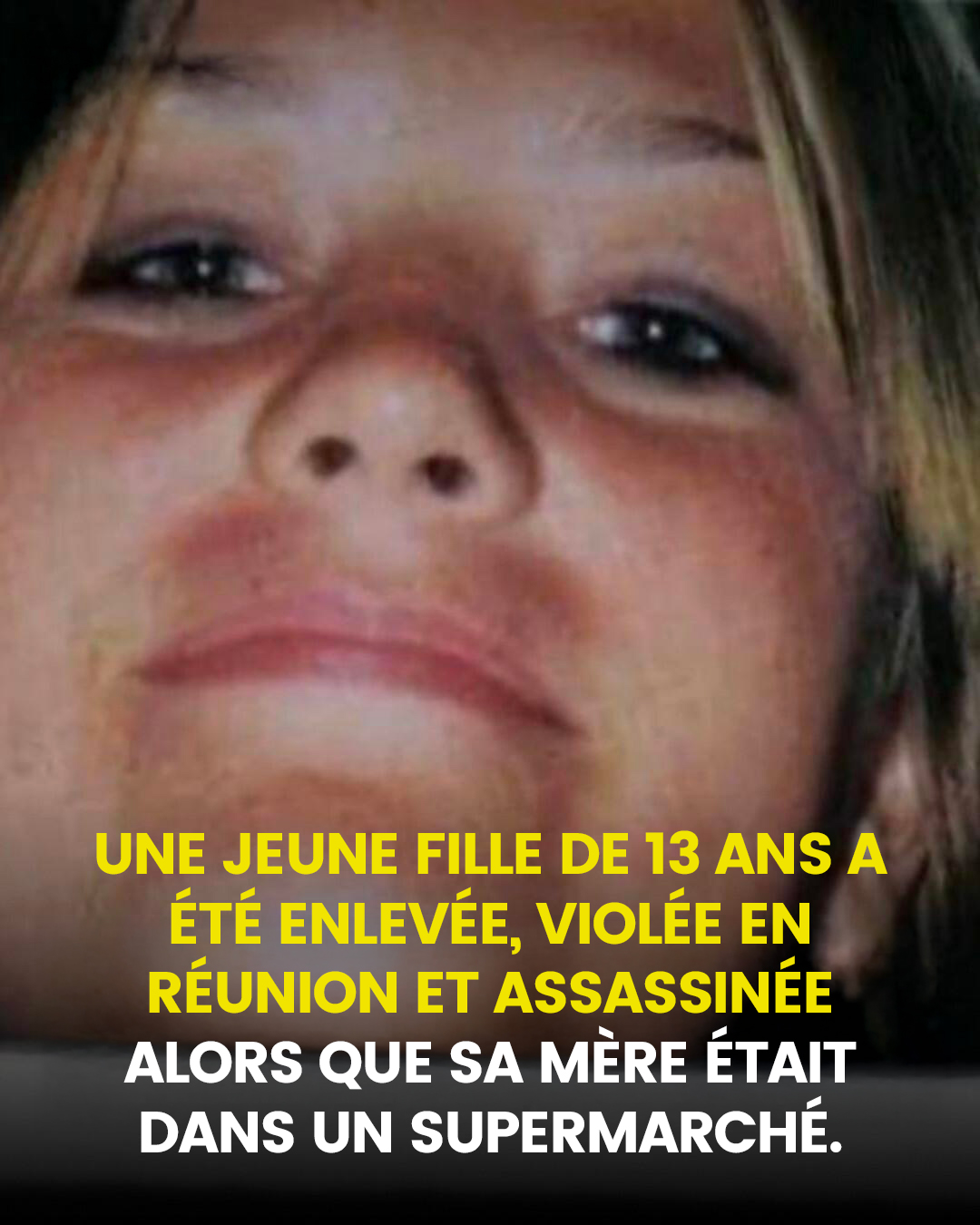 Une jeune fille de 13 ans a été enlevée, violée en réunion et assassinée alors que sa mère était dans un supermarché