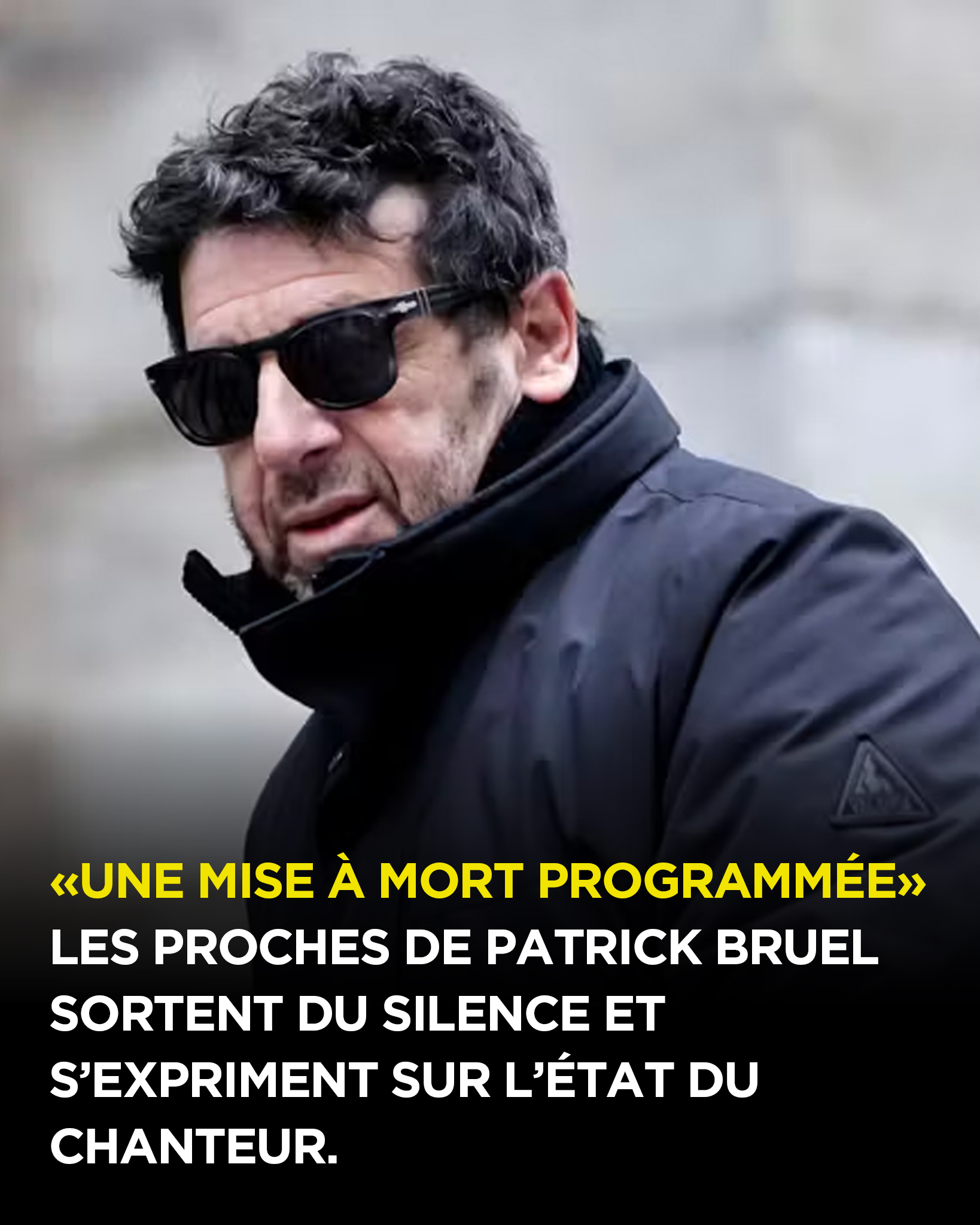 « Une mise à mort programmée » : les proches de Patrick Bruel sortent du silence et évoquent son état