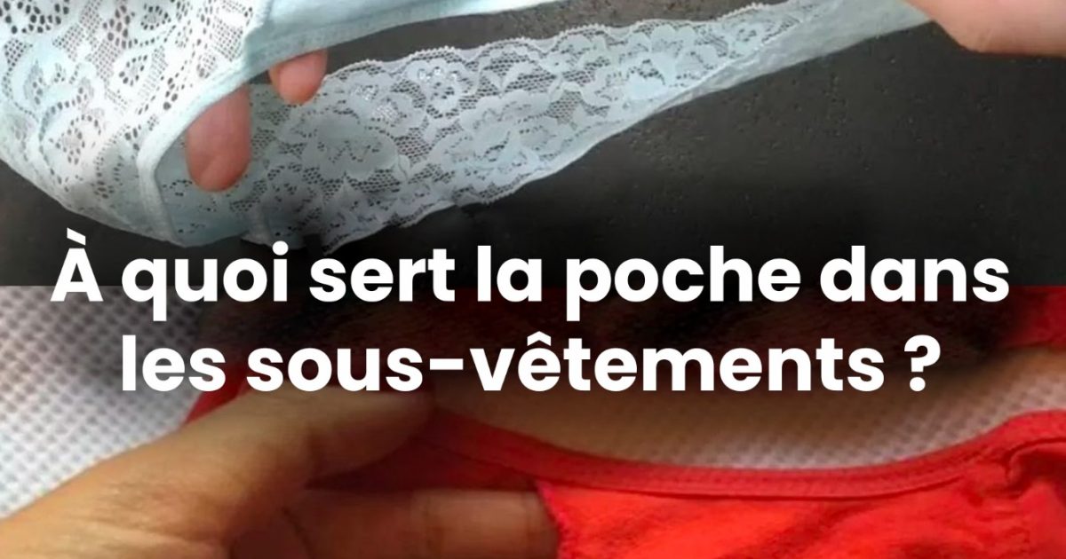 Voici à quoi sert la poche intérieure des culottes pour femmes