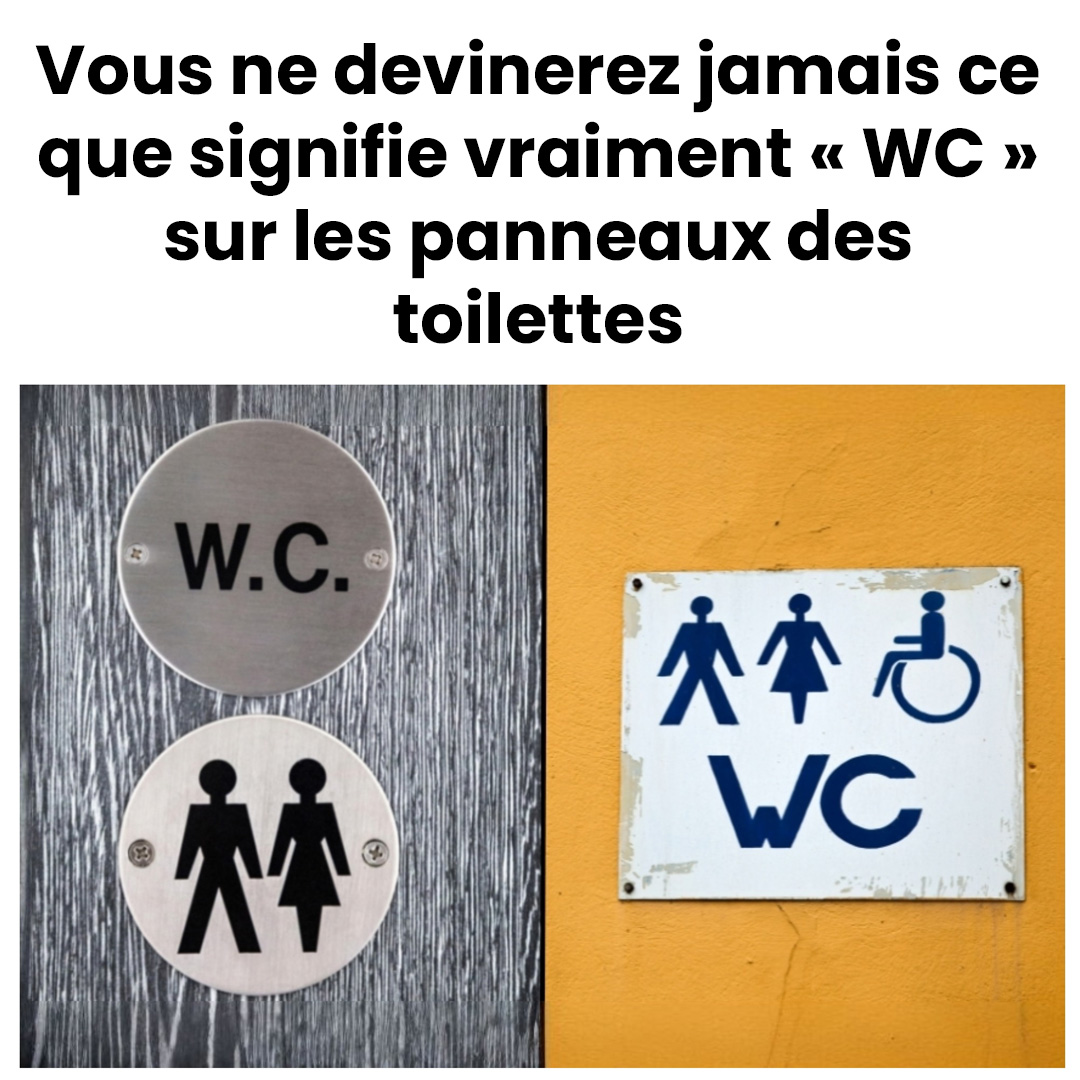 Vous ne devinerez jamais ce que signifie vraiment « WC » sur les panneaux de toilettes